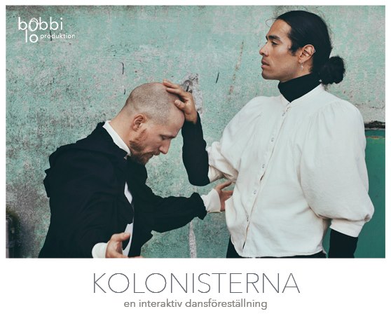 En man böjer sig fram och en annan man har en hand på hans huvud. Under bilden är texten "Kolonisterna. En interaktiv dansföreställning"